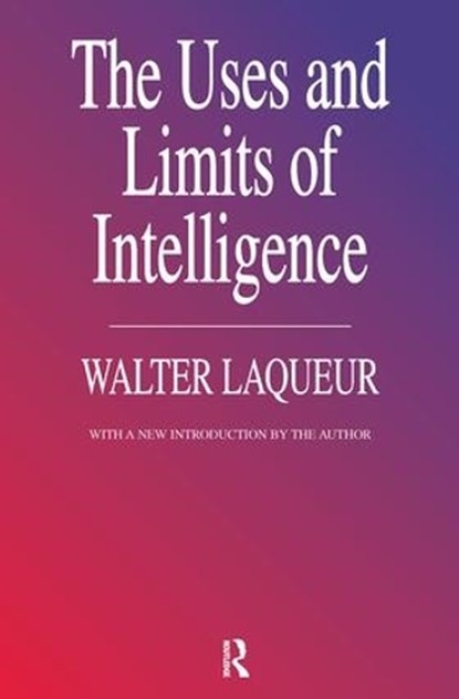 The Uses and Limits of Intelligence, Walter Laqueur - Gebonden - 9781138539327