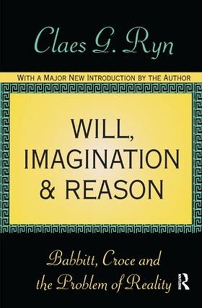 Will, Imagination, and Reason, Claes G. Ryn - Gebonden - 9781138540590