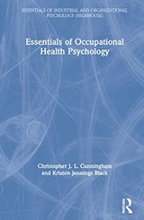 Essentials of Occupational Health Psychology - CHRISTOPHER J. L. (UNIVERSITY OF TENNESSEE,  Chattanooga, USA University of Tennessee, Chattanooga, USA) Cunningham ; Kristen Jennings (University of Tennessee, Chattanooga, USA University of Tennessee, Chattanooga, USA) Black - 9781138541115