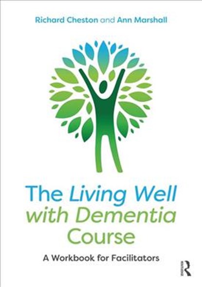 The Living Well with Dementia Course, Richard Cheston ; Ann Marshall - Paperback - 9781138542358