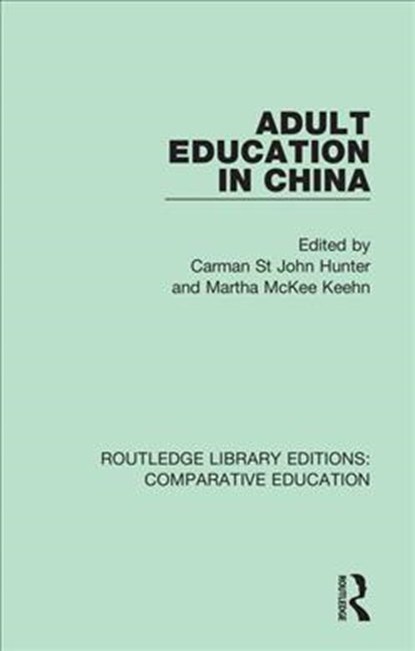 Adult Education in China, Carman St John Hunter ; Martha McKee Keehn - Paperback - 9781138544628