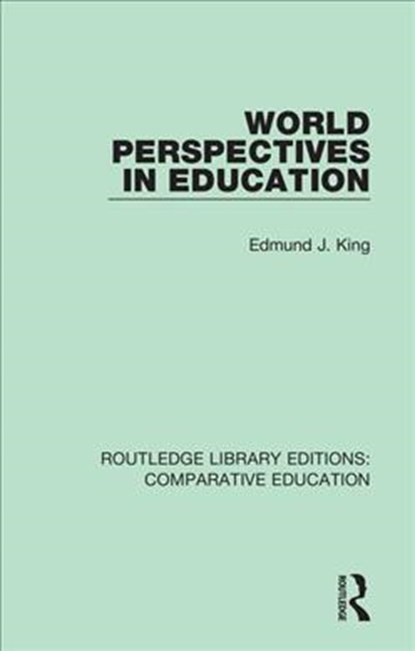 World Perspectives in Education, Edmund J. King - Paperback - 9781138544659