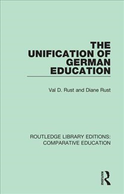 The Unification of German Education, Val D. Rust ; Diane Rust - Paperback - 9781138544949