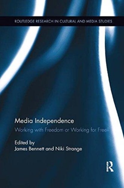 Media Independence, James Bennett ; Niki Strange - Paperback - 9781138548459