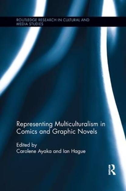 Representing Multiculturalism in Comics and Graphic Novels, Carolene Ayaka ; Ian Hague - Paperback - 9781138548947