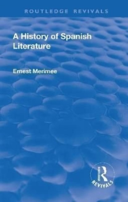 Revival: A History of Spanish Literature (1930), Ernest Merimee - Gebonden - 9781138554153