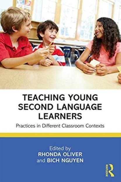 Teaching Young Second Language Learners, RHONDA (CURTIN UNIVERSITY,  Australia) Oliver ; Bich (Curtin University, Australia) Nguyen - Paperback - 9781138556102
