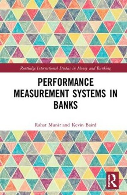 Performance Measurement Systems in Banks, RAHAT (MACQUARIE UNIVERSITY,  Australia) Munir ; Kevin Baird - Gebonden - 9781138556713