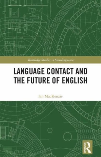 Language Contact and the Future of English, IAN (UNIVERSITY OF GENEVA,  Switzerland) Mackenzie - Gebonden - 9781138557222