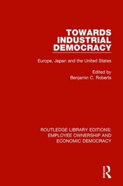 Towards Industrial Democracy, Benjamin C. Roberts - Paperback - 9781138560659