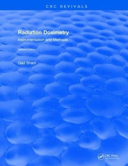Radiation Dosimetry Instrumentation and Methods (2001), GAD (BEN-GURION UNIVERSITY,  Beer Sheva, Israel) Shani - Paperback - 9781138561564