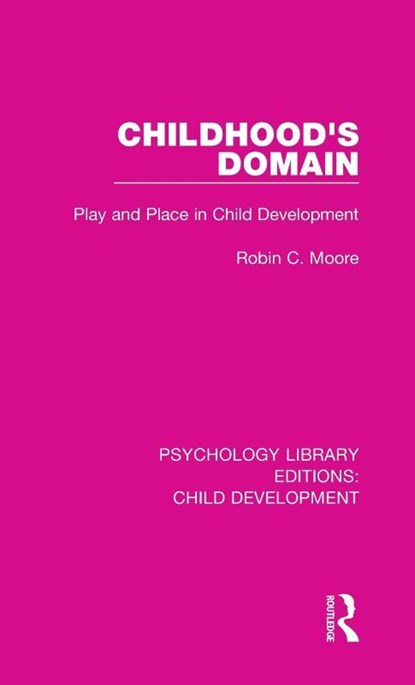 Childhood's Domain, Robin C. Moore - Gebonden - 9781138563582