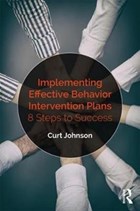 Implementing Effective Behavior Intervention Plans | Curt Johnson | 