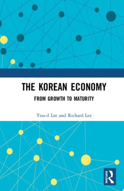 The Korean Economy, YOU-IL (UNIVERSITY OF SOUTH AUSTRALIA,  Australia) Lee ; Richard Lee - Gebonden - 9781138563896