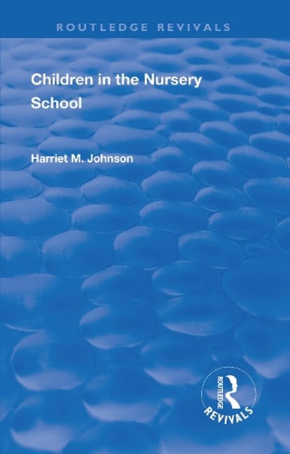Revival: Children in the Nursery School (1928), Harriet Johnson - Paperback - 9781138565227