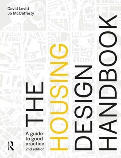The Housing Design Handbook, DAVID LEVITT ; JO (LEVITT BERNSTEIN ASSOCIATES,  UK) McCafferty - Paperback - 9781138568952