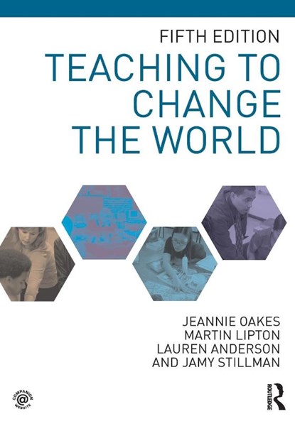 Teaching to Change the World, Jeannie (University of California Oakes ; Martin (University of California Lipton ; Lauren (Connecticut College Anderson ; Jamy (Univerity of Colorado Stillman - Paperback - 9781138569362