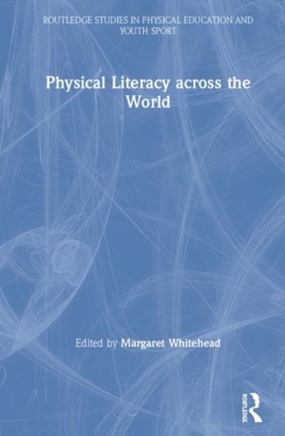 Physical Literacy across the World, MARGARET (UNIVERSITY OF BEDFORDSHIRE,  UK) Whitehead - Gebonden - 9781138571549