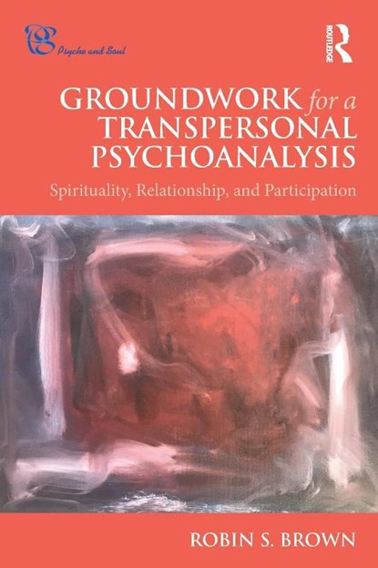 Groundwork for a Transpersonal Psychoanalysis, Robin Brown - Paperback - 9781138571891