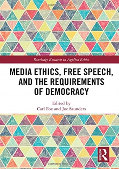 Media Ethics, Free Speech, and the Requirements of Democracy, Carl Fox ; Joe Saunders - Gebonden - 9781138571921