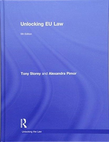 Unlocking EU Law, Tony Storey ; Alexandra Pimor - Gebonden - 9781138572218