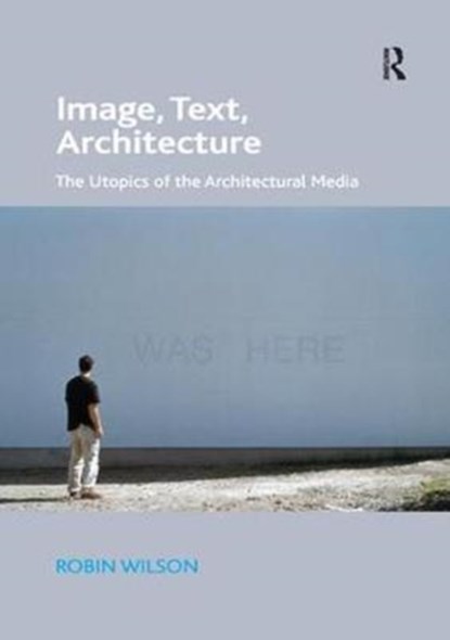 Image, Text, Architecture, Robin Wilson - Paperback - 9781138573260
