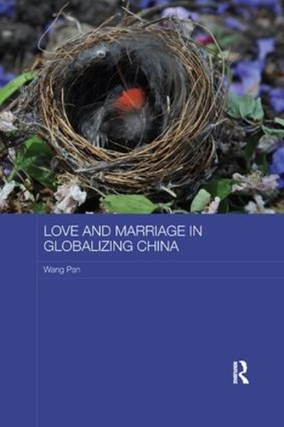 Love and Marriage in Globalizing China, Wang Pan - Paperback - 9781138577107