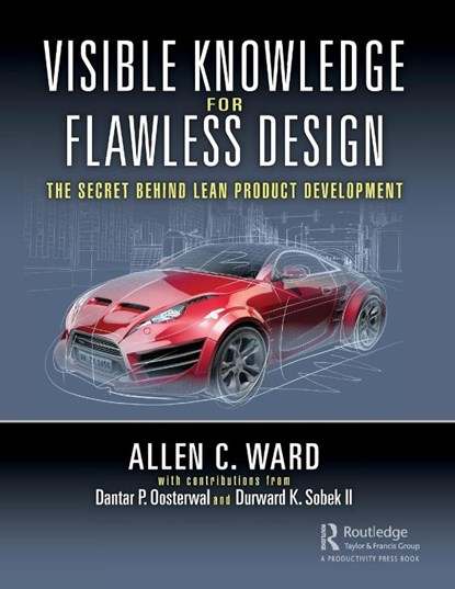 Visible Knowledge for Flawless Design, Allen C. Ward ; Dantar P. Oosterwal ; Durward K. Sobek II - Paperback - 9781138577282