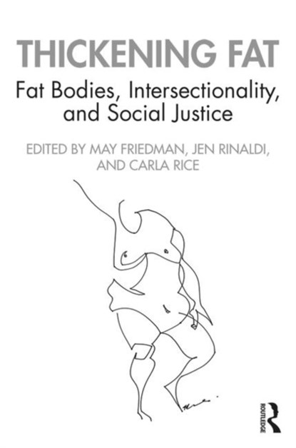 Thickening Fat, May (Ryerson University) Friedman ; Carla Rice ; Jen Rinaldi - Paperback - 9781138580039
