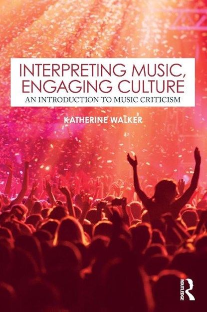 Interpreting Music, Engaging Culture, Katherine (Hobart & William Smith College Walker - Paperback - 9781138585607