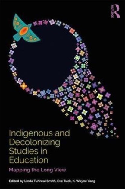 Indigenous and Decolonizing Studies in Education, Linda Tuhiwai Smith ; Eve Tuck ; K. Wayne Yang - Paperback - 9781138585867
