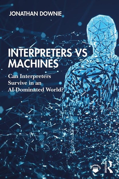 Interpreters vs Machines, Jonathan (Consultant Interpreter Downie - Paperback - 9781138586437