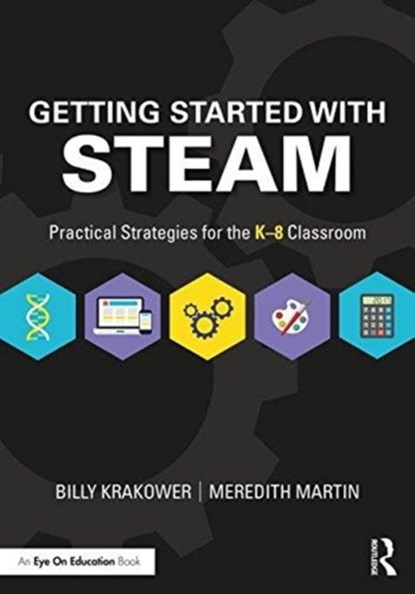 Getting Started with STEAM, Billy Krakower ; Meredith Martin - Paperback - 9781138586635