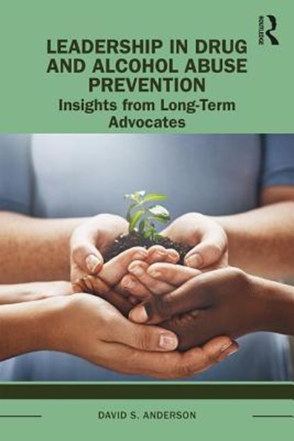 Leadership in Drug and Alcohol Abuse Prevention, David S. (George Mason Univesity Anderson - Paperback - 9781138588424