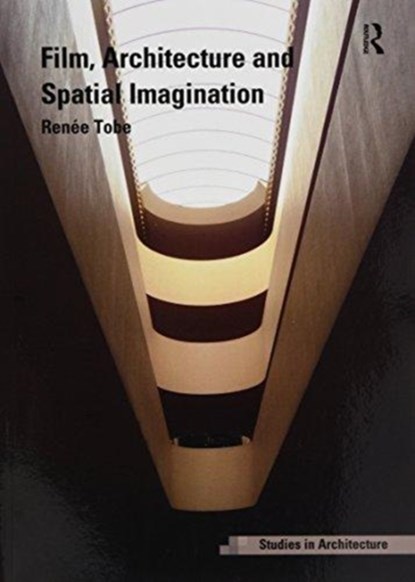 Film, Architecture and Spatial Imagination, Renee Tobe - Paperback - 9781138588615