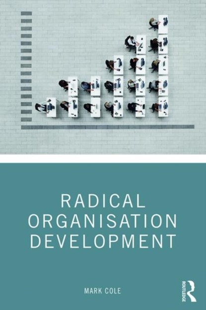 Radical Organisation Development, Mark Cole - Gebonden - 9781138590885