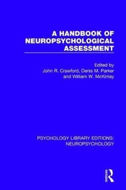 A Handbook of Neuropsychological Assessment, John R. Crawford ; Denis M. Parker ; William W. McKinlay - Paperback - 9781138591790