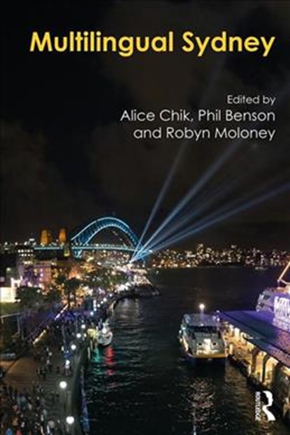 Multilingual Sydney, ALICE CHIK ; PHIL BENSON ; ROBYN (MACQUARIE UNIVERSITY,  Australia) Moloney - Paperback - 9781138592667