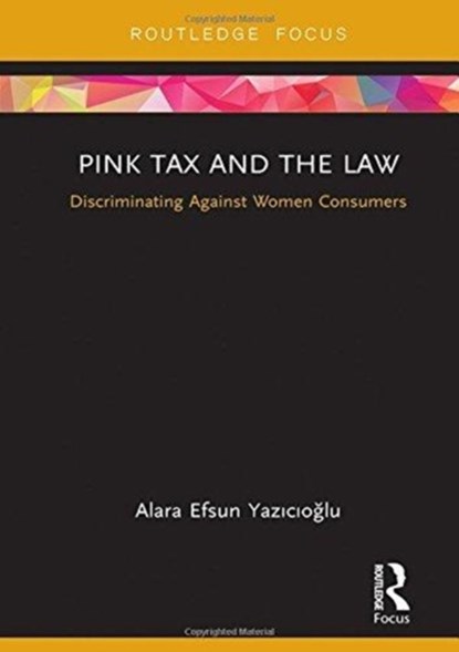 Pink Tax and the Law, Alara Efsun Yazicioglu - Gebonden - 9781138597297