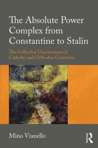The Absolute Power Complex from Constantine to Stalin, Mino Vianello - Paperback - 9781138598294