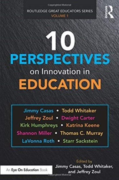 10 Perspectives on Innovation in Education, Jimmy Casas ; Todd (Indiana State University Whitaker ; Jeffrey Zoul - Paperback - 9781138598836