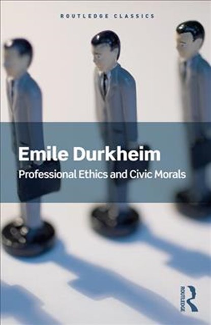 Professional Ethics and Civic Morals, DURKHEIM,  Emile - Paperback - 9781138601895