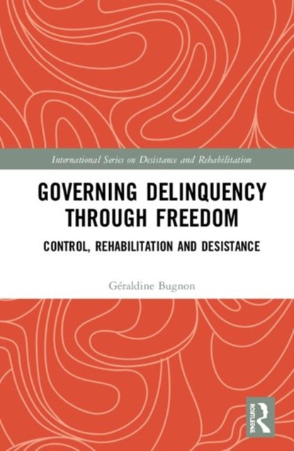 Governing Delinquency Through Freedom, Geraldine Bugnon - Gebonden - 9781138609334
