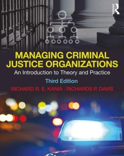 Managing Criminal Justice Organizations, Richard Kania ; Richards Davis - Paperback - 9781138609747