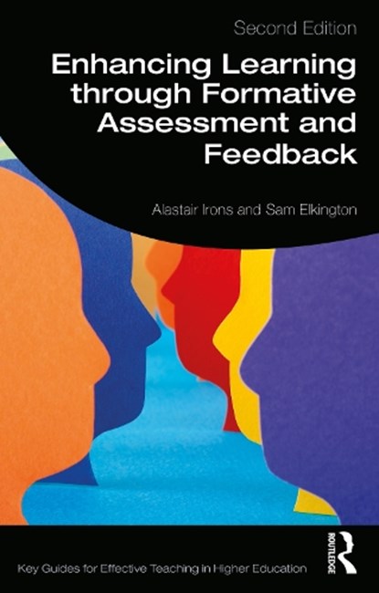 Enhancing Learning through Formative Assessment and Feedback, Alastair Irons ; Sam Elkington - Paperback - 9781138610552