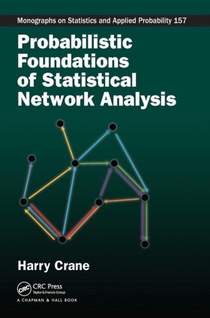 Probabilistic Foundations of Statistical Network Analysis, Harry (Rutgers University) Crane - Paperback - 9781138630154
