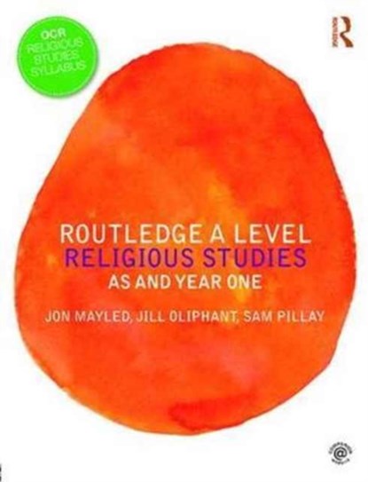 Routledge A Level Religious Studies, Jon Mayled ; Jill Oliphant ; Sam Pillay ; Matthew Taylor - Paperback - 9781138631397