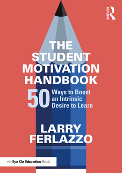The Student Motivation Handbook, Larry (Luther Burbank High School Ferlazzo - Paperback - 9781138631519