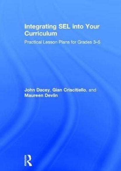 Integrating SEL into Your Curriculum, John Dacey ; Gian Criscitiello ; Maureen Devlin - Gebonden - 9781138631533