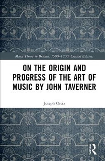 On the Origin and Progress of the Art of Music by John Taverner, Joseph M. Ortiz - Gebonden - 9781138633698